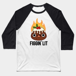 Figgin' Lit Funny Christmas Pun Baseball T-Shirt